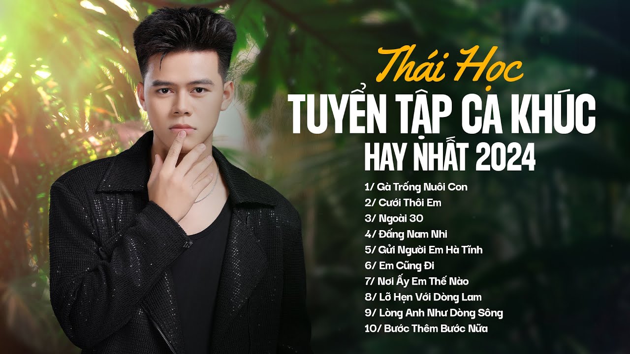Ngoài 30, Gà Trống Nuôi Con,... Tổng Hợp Nhạc Trẻ, Nhạc Trữ Tình Trạng Hay Nhất Của Thái Học 2024