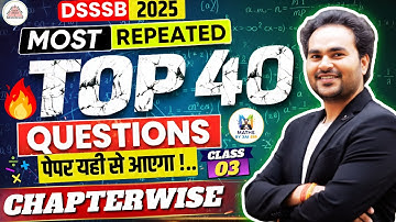 🎯DSSSB 2025 | Most Repeated TOP 40 Maths  Questions Chapterwise 🔥 | 100% Exam Target Class 🔥