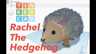 TINKERCAD ANIMAL - RACHEL THE HEDGEHOG