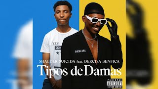 SHALDER SUICIDA - TIPOS DE DAMAS (Feat.DERCISA BENFICA) Pd.Shalderito Studio