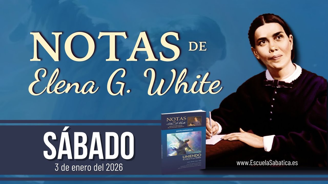 Notas de Elena | Sábado 3 de enero del 2026 | Escuela Sabática