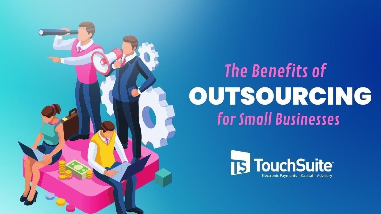 The Benefits of Outsourcing for Small Businesses - YouTube