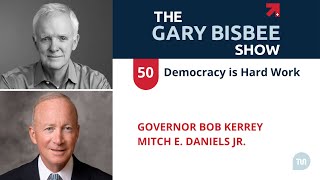 Democracy is Hard Work | Governor Bob Kerrey and Mitch E. Daniels, Jr.