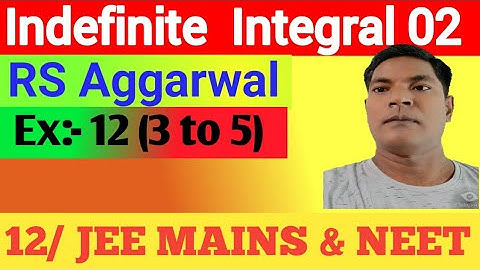 Indefinite Integral 02,RS Aggarwal, Ex:12 (Q 3 to 5), Class 12 by Er.Rajesh gupta