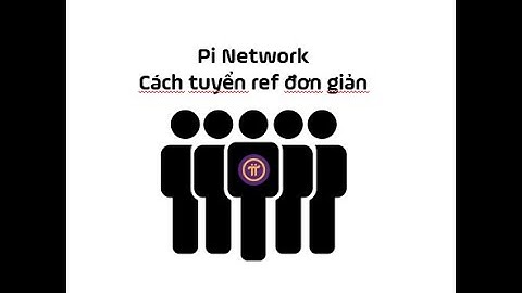 Pi Network - Cách tuyển ref đơn giản