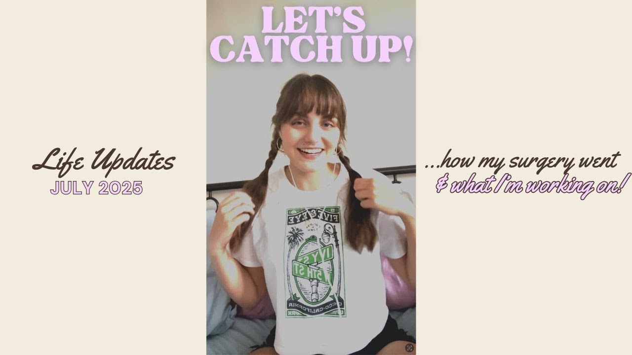 July catch up - going into detail about my laparoscopy and creative projects 🤔💭