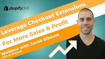 How to Leverage Shopify Checkout Extensions for Shopify Plus | Webinar With Jacob Elbaum