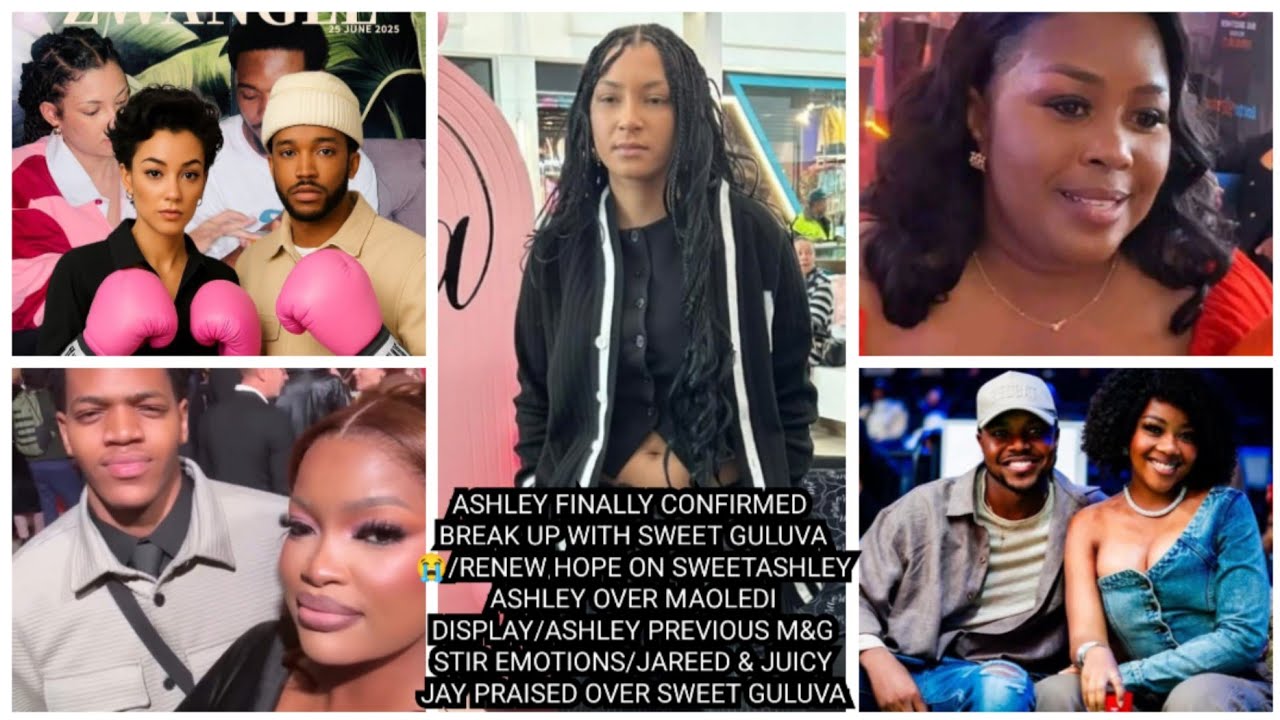 ASHLEY FINALLY CONFIRMED BREAK UP WITH GULUVA/RENEW HOPE ON SWEETASHLEY ASHLEY OVER MAOLEDI DISPLAY