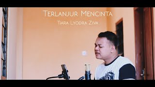 Tiara Lyodra Ziva - Terlanjur Mencinta - Cover - Cowok