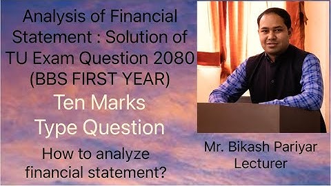 Analysis of Financial Statement : Solution of TU Exam Question 2080 (BBS FIRST YEAR)