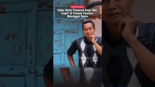 Kabar Duka! Pemeran Saep 'Bos Copet' di Preman Pensiun Meninggal Dunia