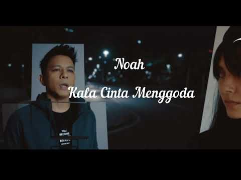 NOAH - Kala Cinta Menggoda (Lirik)