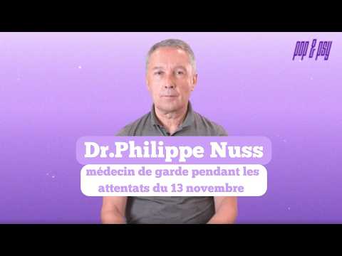 Philippe Nuss, on-call doctor during the Paris attacks of November 13, 2015 (Interview with Pop &...