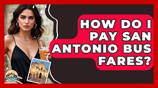 How Do I Pay San Antonio Bus Fares? - Everything About San Antonio