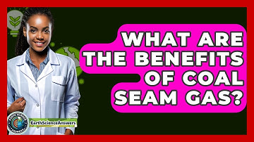 What Are The Benefits Of Coal Seam Gas? - Earth Science Answers