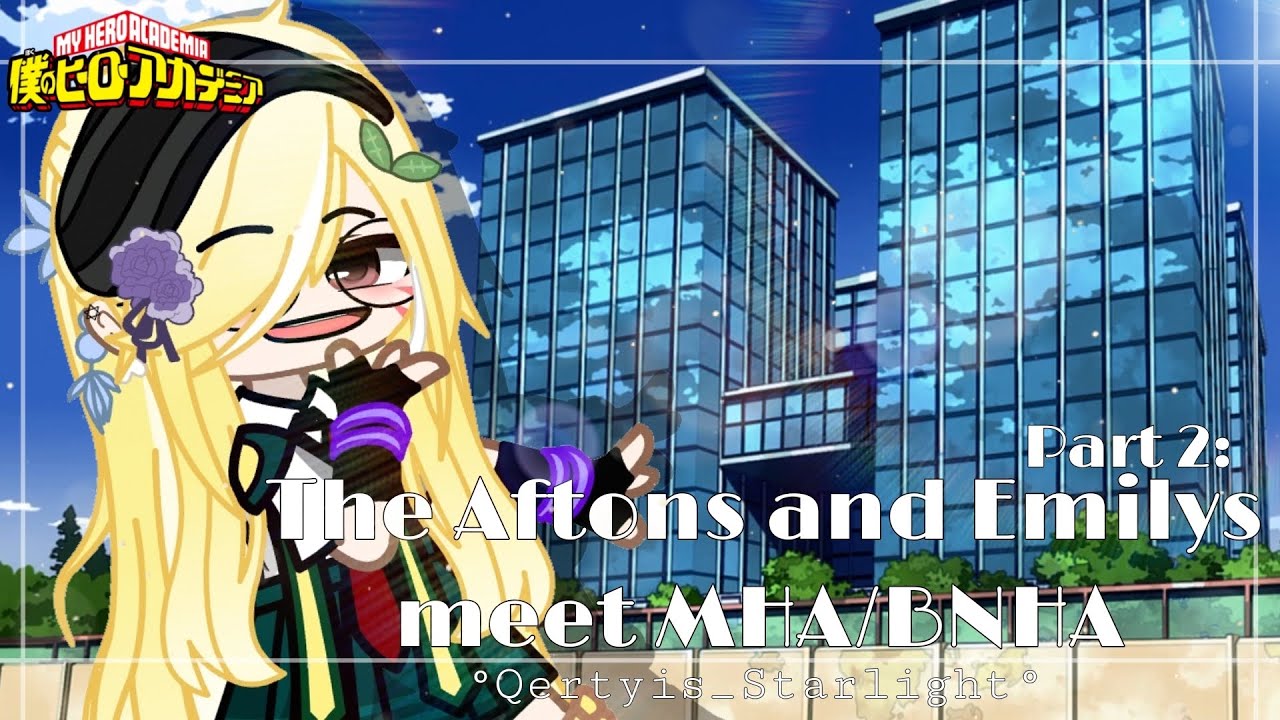 The Aftons and Emilys meet MHA/BNHA - Part 2: The Start of a New Day ...