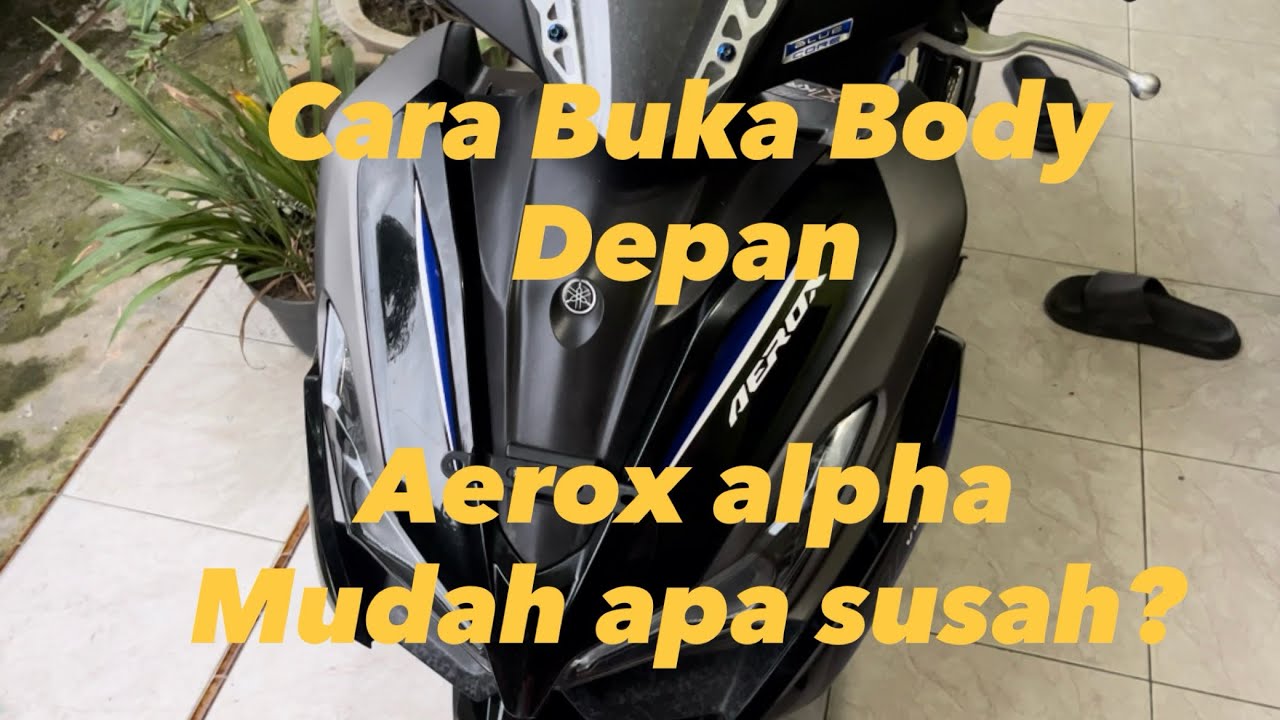 Cara buka body depan atau tameng Aerox Alpha