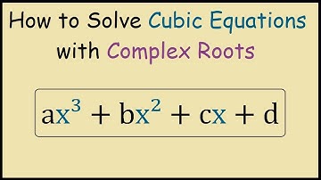 How to Solve Cubic Equations with Complex Roots