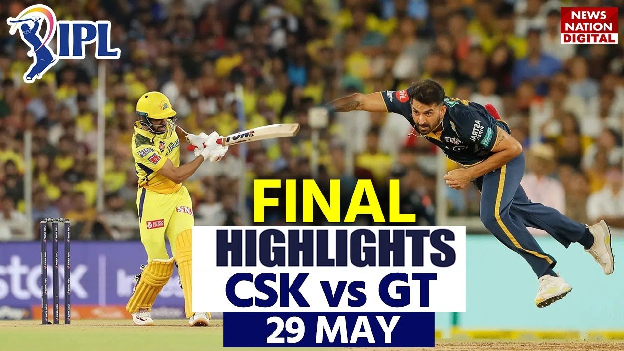 GT vs CSK Full Match Highlights CSK vs GT Final Today Match Highlights IPL Final Highlights