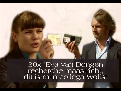 30 KEER "EVA VAN DONGEN RECHERCHE MAASTRICHT DIT IS MIJN COLLEGA WOLFS"