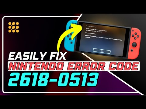 How to Fix Nintendo Switch Error Code 2618-0513 | Easy Step-by-Step Guide