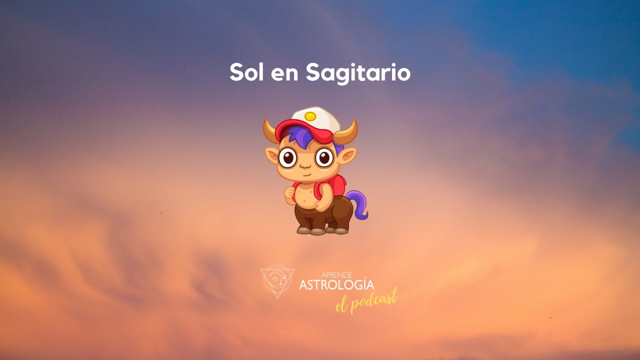 Sol en Sagitario - Aprende Astrología el Podcast - YouTube