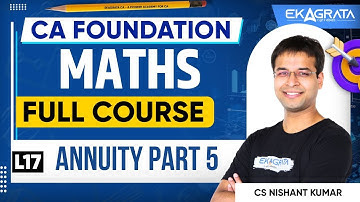 Annuity CA Foundation Maths | CA Foundation Quantitative Aptitude | By CA Nishant Kumar | Part 5