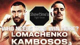 KAMBOSOS VS LOMACHENKO PREVIEW, IS THIS A MUST WIN FIGHT FOR BOTH MEN??? Showtime's Fight Forum