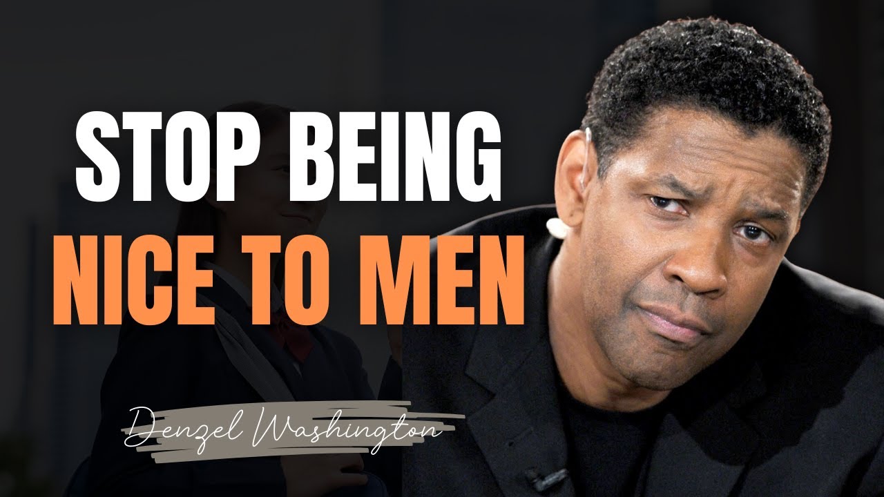 STOP BEING NICE TO MEN DO THIS INSTEAD | DENZEL WASHINGTON MOTIVATIONAL SPEECH
