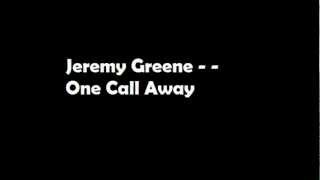 Watch Jeremy Greene One Call Away video