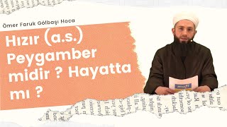 Hızır A.s. Peygamber Midir ? Hayatta Mı ?