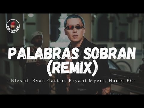 BLESSD, RYAN CASTRO, BRYANT MYERS, HADES 66 - PALABRAS SOBRAN (LETRA)