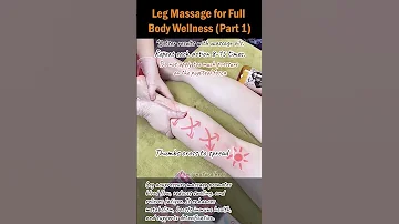 Leg Massage For Full Body Wellness Part 1 