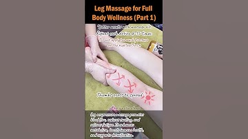 Leg Massage for Full Body Wellness (Part 1)