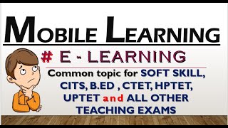 MOBILE LEARNING (M - Learning) [Learning and Teaching] / E - LEARNING for CITS, B.ED,  HPTET, CTET