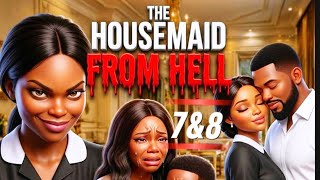 THE HOUSEMAID FROM HELL -- Part 7 & 8 #clarettales 