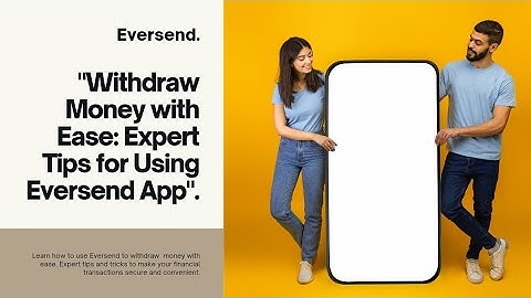 Send money with Ease: Expert Tips for using Eversend App