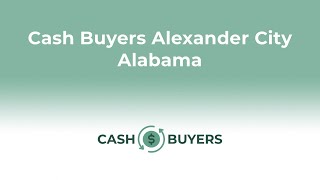 Cash Buyers Alexander City Alabama 844-990-0548
