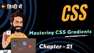 Chapter 21 | Mastering CSS Gradients – Linear, Radial & More | CSS Tutorial
