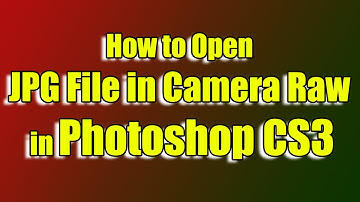 How to Open JPG File in Camera Raw in Photoshop CS3