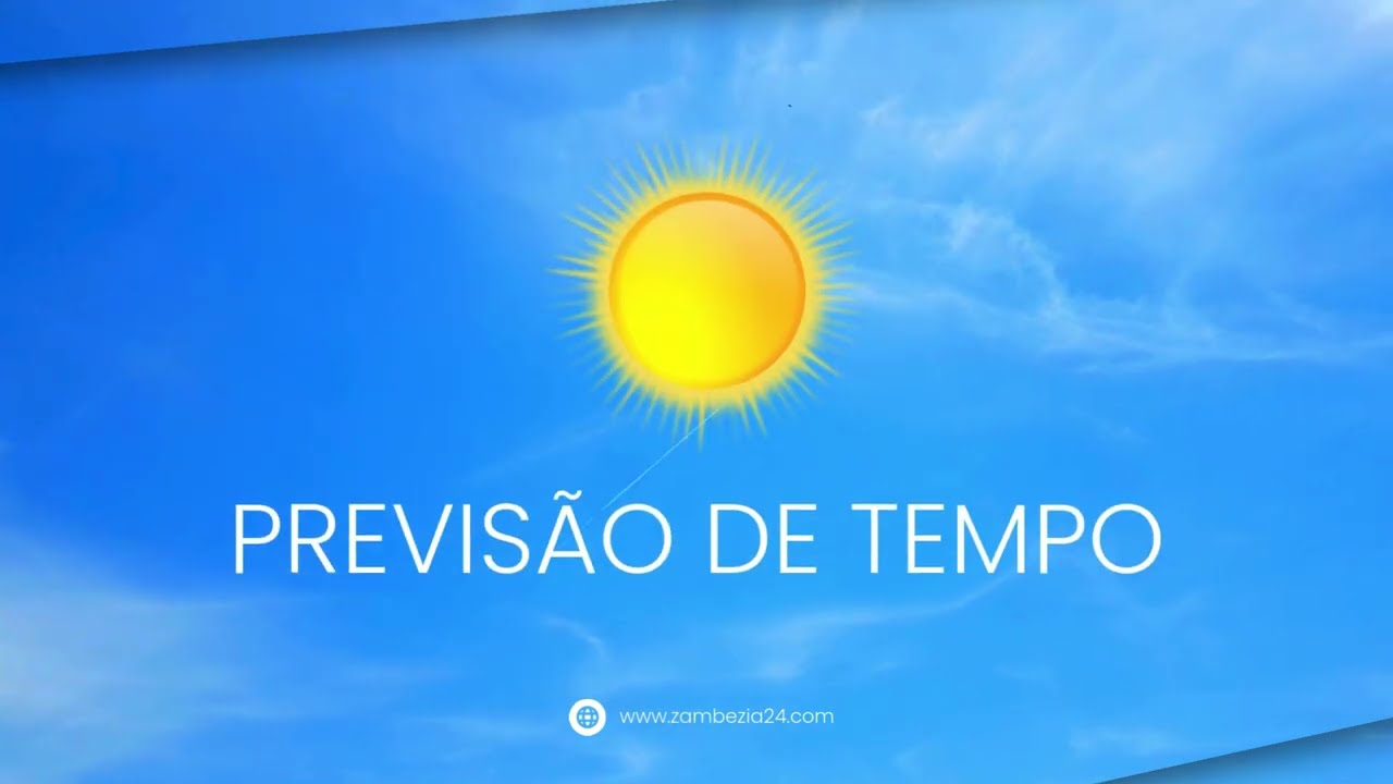 PREVISÃO DO TEMPO PARA HOJE NA ZAMBÉZIA - 09 DE MARÇO DE 2026| TV Zambézia 24h
