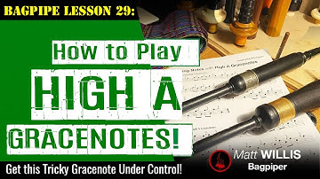 Bagpipe Lesson 29: How to Play High A Gracenotes!