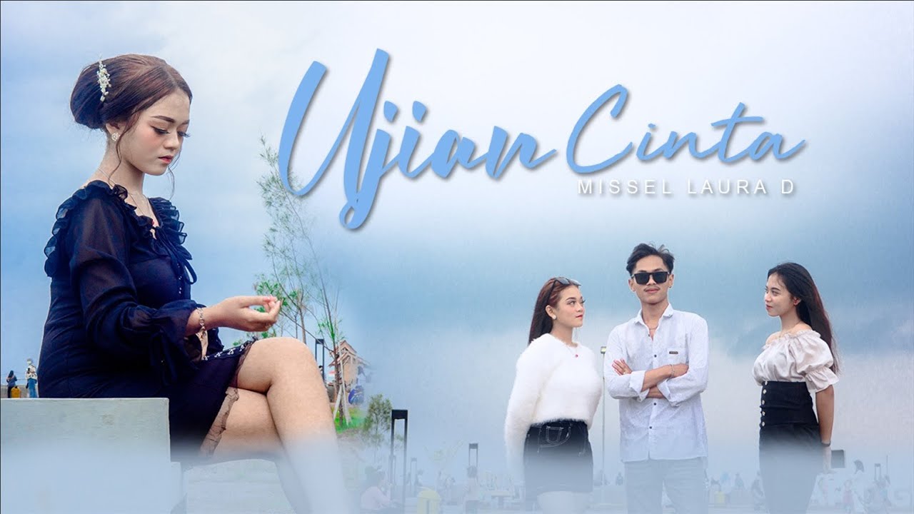 UJIAN CINTA { MISSEL LAURA DAHLIA }  OFFICIAL MUSIC VIDEO