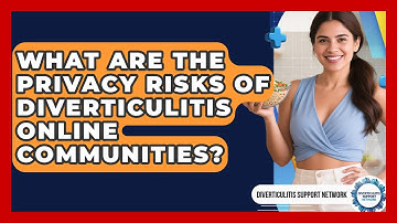 What Are The Privacy Risks Of Diverticulitis Online Communities? - Diverticulitis Support Network