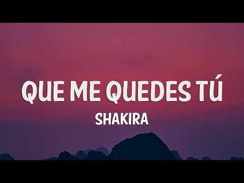 Shakira - Que Me Quedes Tú (Letra/Lyrics)