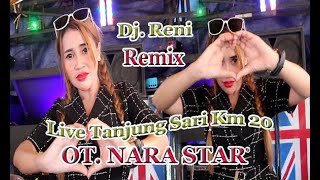 Dj Reni Nara Star Live Tanjung Sari KM 20