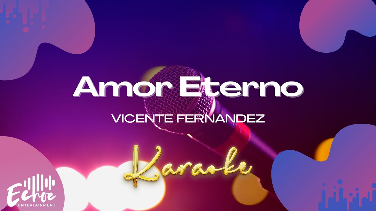 Vicente Fernandez Amor Eterno (Versión Karaoke) YouTube