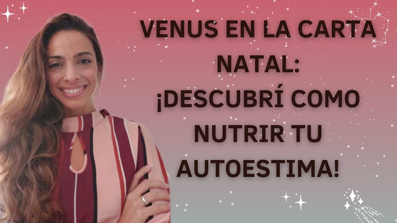 VENUS EN LA CARTA NATAL: Descubrí como nutrir tu autoestima! - YouTube