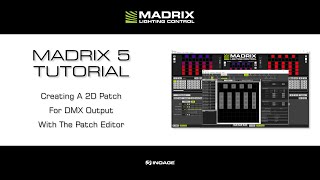 MADRIX 5 Tutorial - Creating A 2D Patch For DMX Output With The Patch Editor