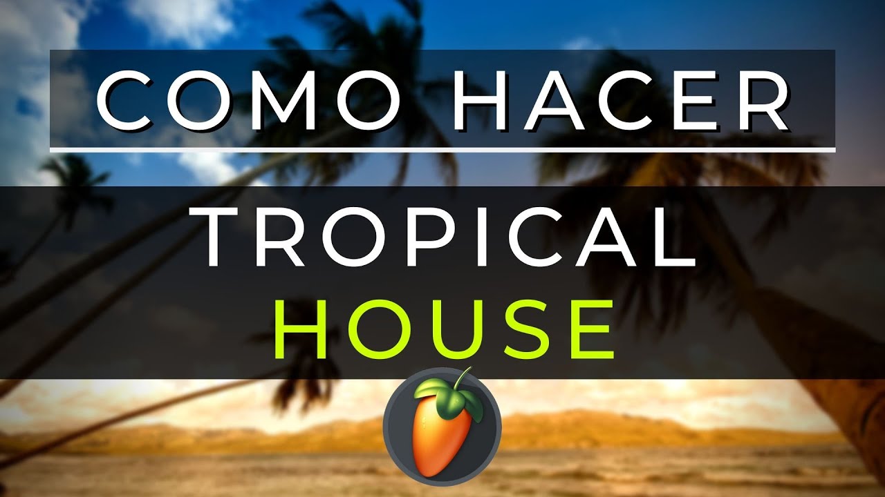 🌴Como Hacer TROPICAL HOUSE | FL Studio Tutorial